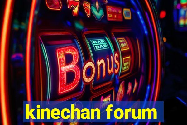 kinechan forum